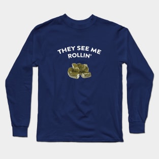 They see me rollin' Long Sleeve T-Shirt